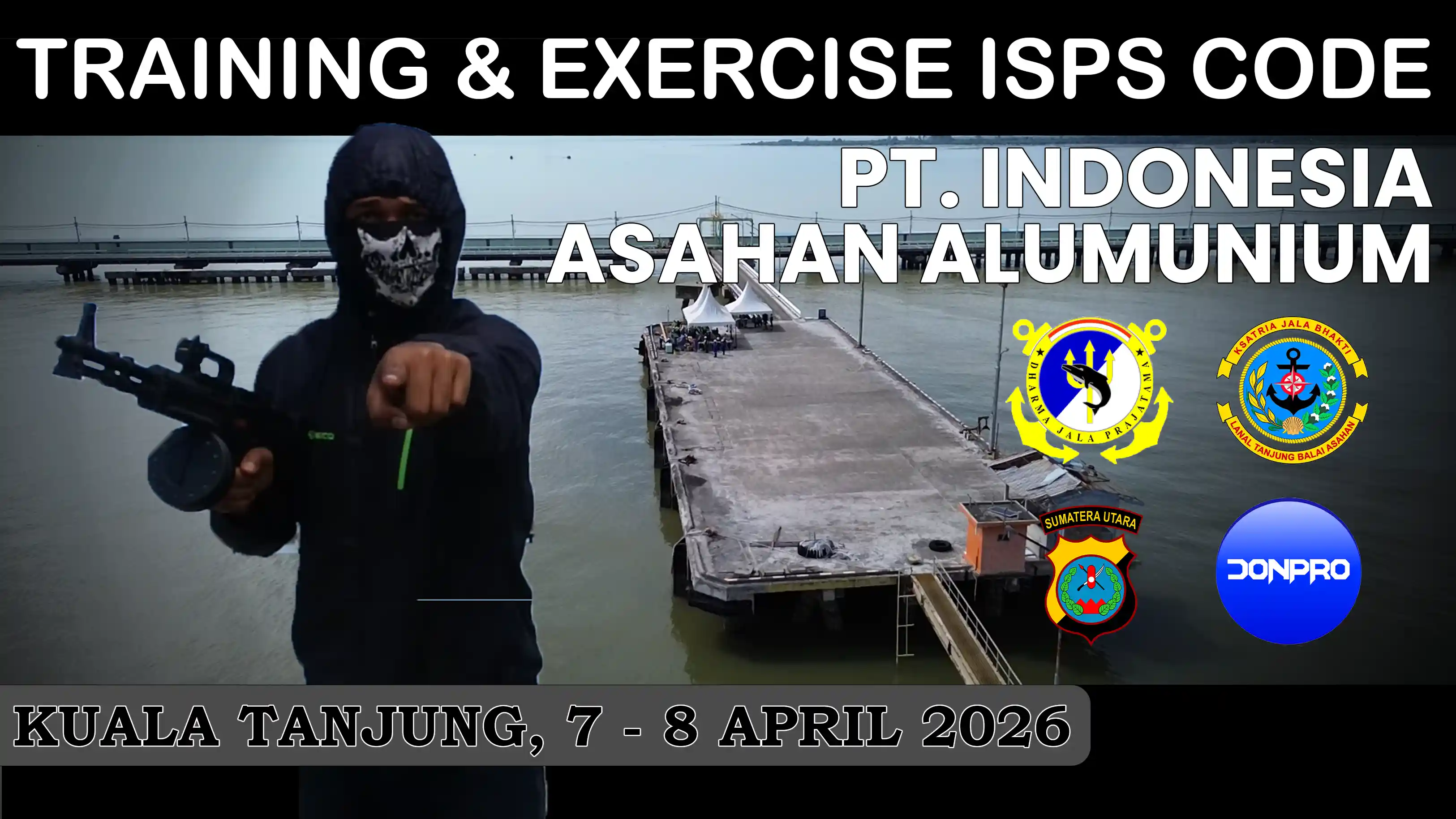 TRAINING DRILL & EXERCISE ISPS CODE PT. INDONESIA ASAHAN ALUMUNIUM 7 - 8 APRIL 2026 OLEH DONPRO